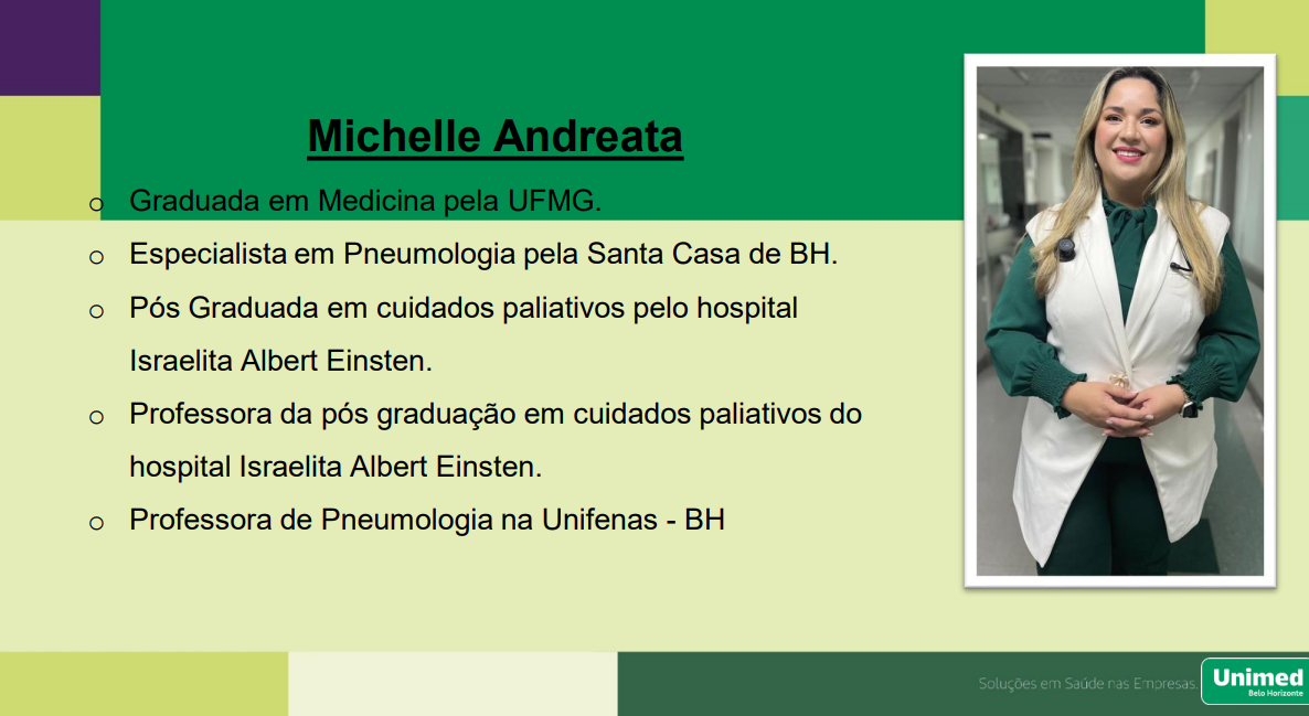 Michelle Andreata
o Graduada em Medicina pela UFMG.
o Especialista em Pneumologia pela Santa Casa de BH.

